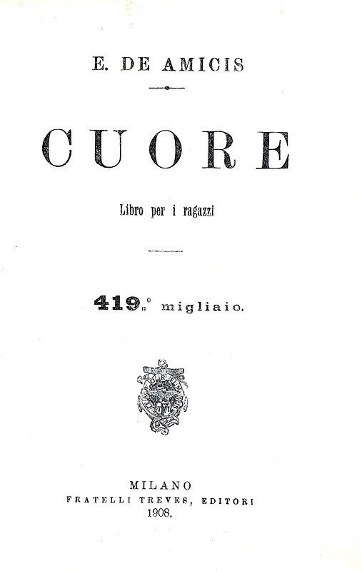 Un grande classico: Edmondo De Amicis - Cuore. Libro per ragazzi - Milano, Treves  1908