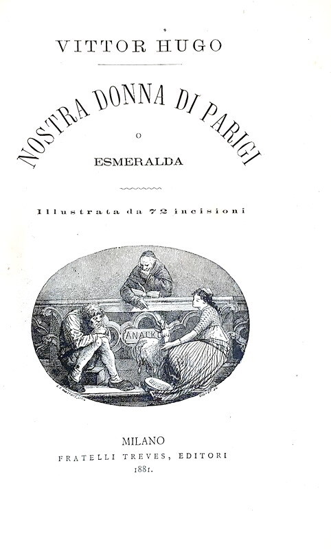 Victor Hugo - Nostra donna di Parigi o Esmeralda - Milano, Treves 1881 (seconda edizione italiana) Victor Hugo - Nostra donna di Parigi o Esmeralda - Milano, Treves 1881 (seconda edizione italiana)