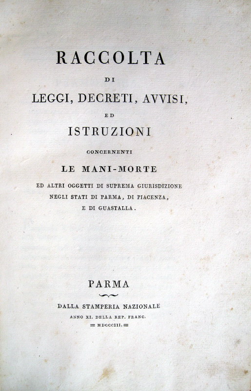 Raccolta di leggi, decreti e istruzioni per gli stati di Parma, Piacenza e Guastalla - Bodoni 1803 Raccolta di leggi, decreti e istruzioni per gli stati di Parma, Piacenza e Guastalla - Bodoni 1803