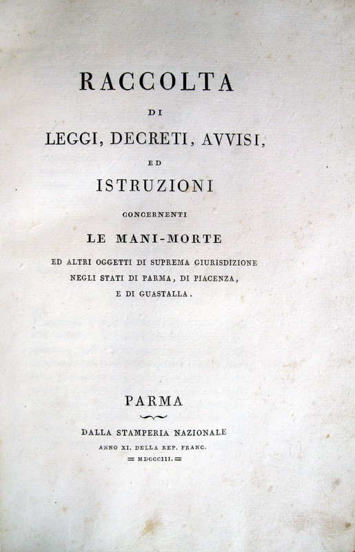 Raccolta di leggi, decreti e istruzioni per gli stati di Parma, Piacenza e Guastalla - Bodoni 1803