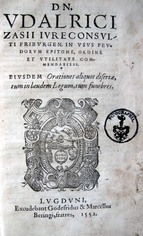 Udalricus Zasius - In Usus Feudorum epitome - 1552 Udalricus Zasius - In Usus Feudorum epitome - 1552