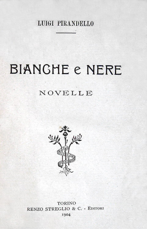 Prime edizioni del Novecento italiano: Luigi Pirandello - Bianche e nere. Novelle - Torino 1904