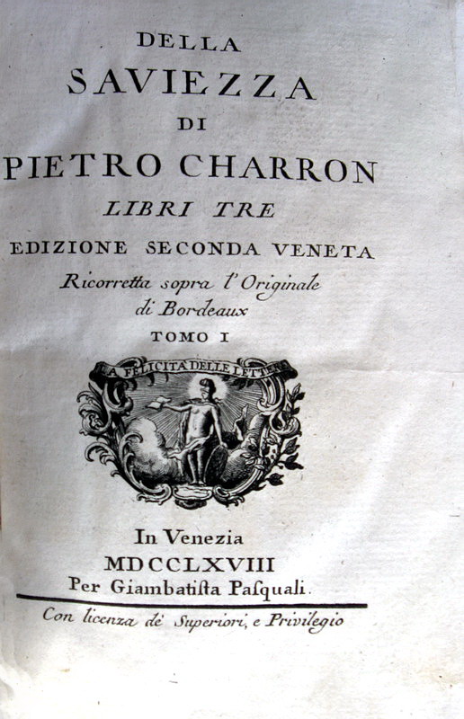 Pierre Charron - Della saviezza libri tre - Venezia, Pasquali 1768 Pierre Charron - Della saviezza libri tre - Venezia, Pasquali 1768