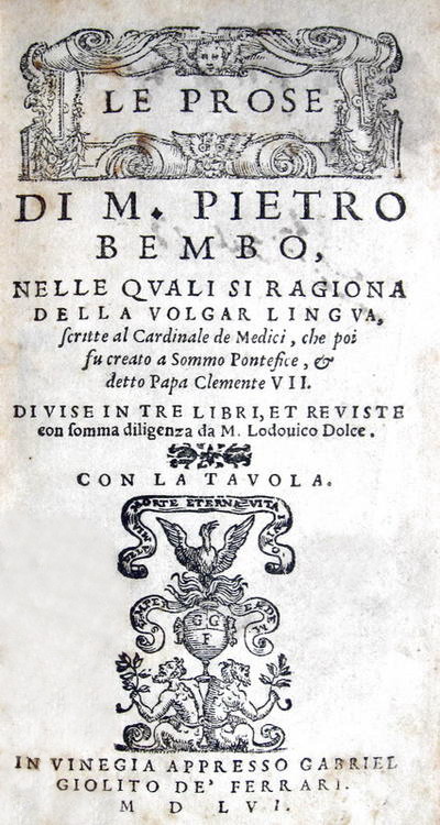 Pietro Bembo - Le prose nelle quali si ragiona della volgar lingua - Giolito 1556 Pietro Bembo - Le prose nelle quali si ragiona della volgar lingua - Giolito 1556