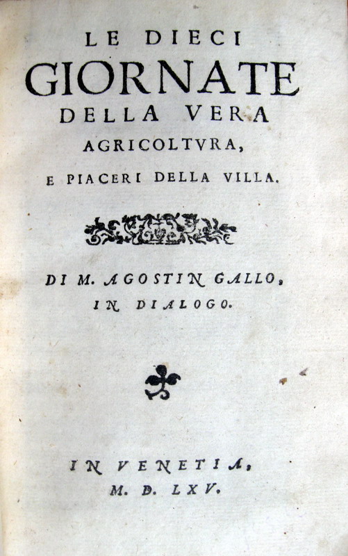 Agostino Gallo - Le dieci giornate della vera agricoltura e piaceri della villa - 1565