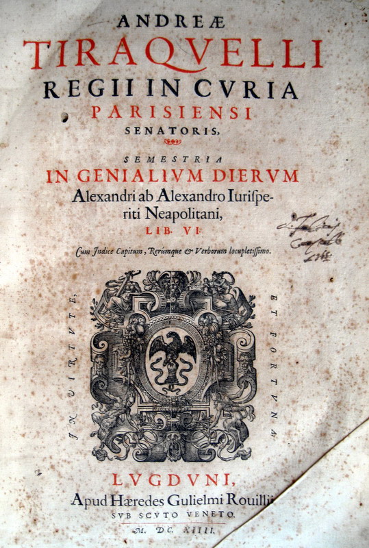 Andr Tiraqueau - In Genialium dierum Alexandri ab Alexandro lib. VI - 1614