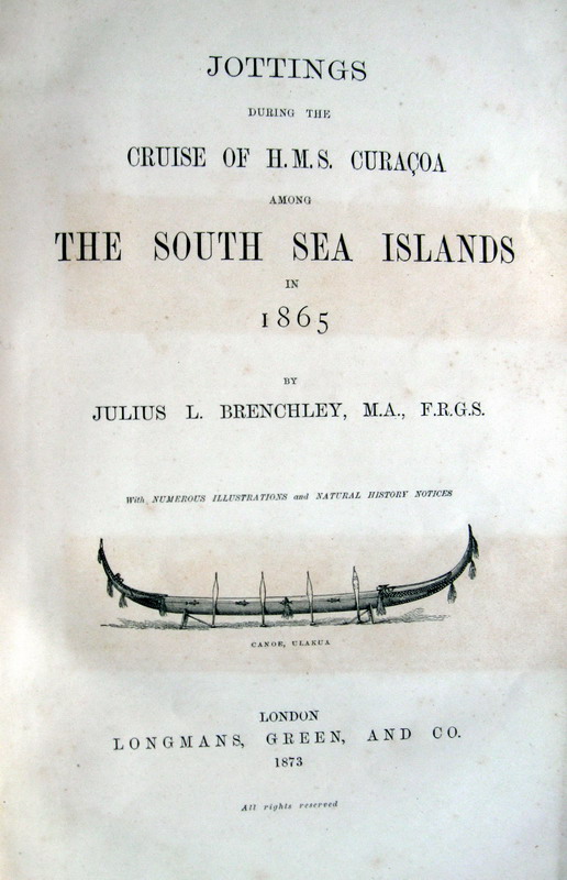 Brenchley - Jottings during the cruise of the H.M.S. Curacoa among The South Sea Islands in 1865 - 1873