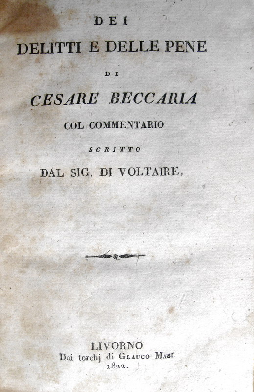 Cesare Beccaria - Dei delitti e delle pene col Commentario scritto dal sig. di Voltaire - 1822