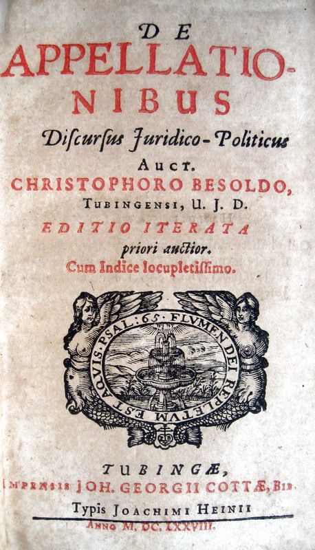 Christopher Besold - De appelationibus discursus juridico-politicus - 1678