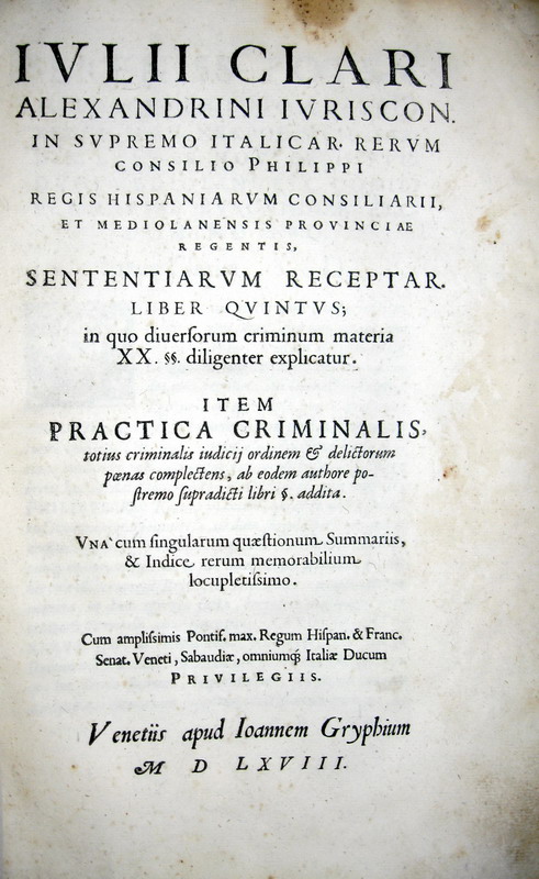 Clarus - Sententiarum receptarum liber quintus; item Practica criminalis - 1568
