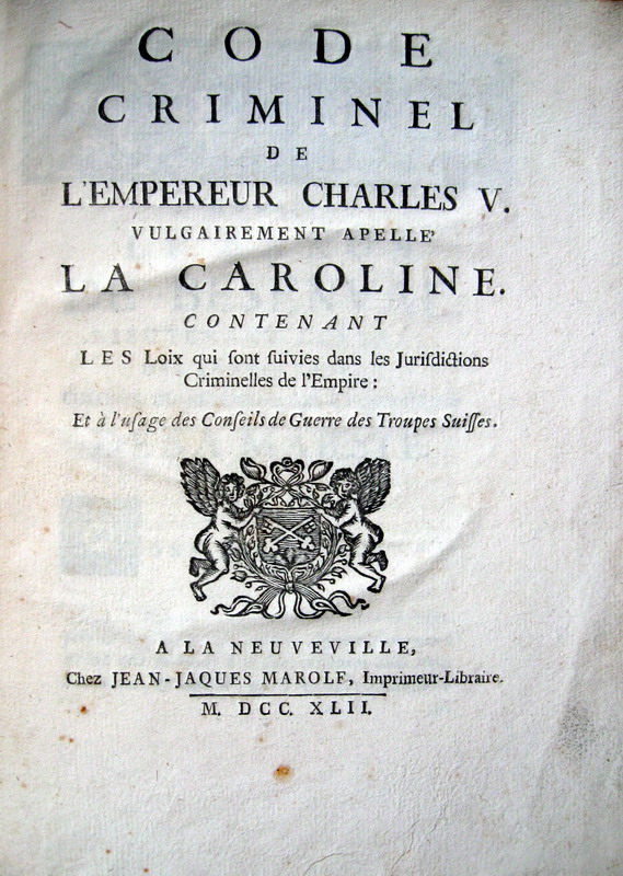 Code criminel de l�empereur Charles V. Vulgairement apell� la Caroline - 1742