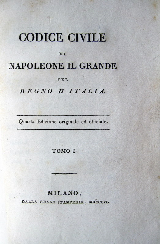 Codice Civile di Napoleone il Grande pel Regno d'Italia -1806 Codice Civile di Napoleone il Grande pel Regno d'Italia -1806