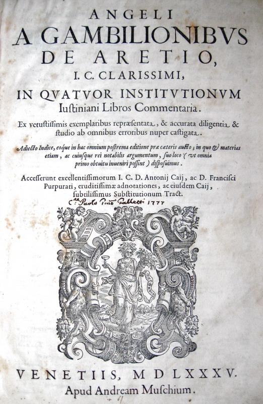 Gambiglioni - In quatuor Institutionum libros commentaria - 1585 Gambiglioni - In quatuor Institutionum libros commentaria - 1585