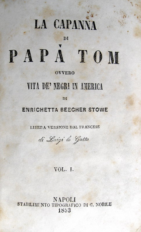 Harriet Stowe Beecher - La capanna di papa Tom ovvero Vita de' negri in America - 1853