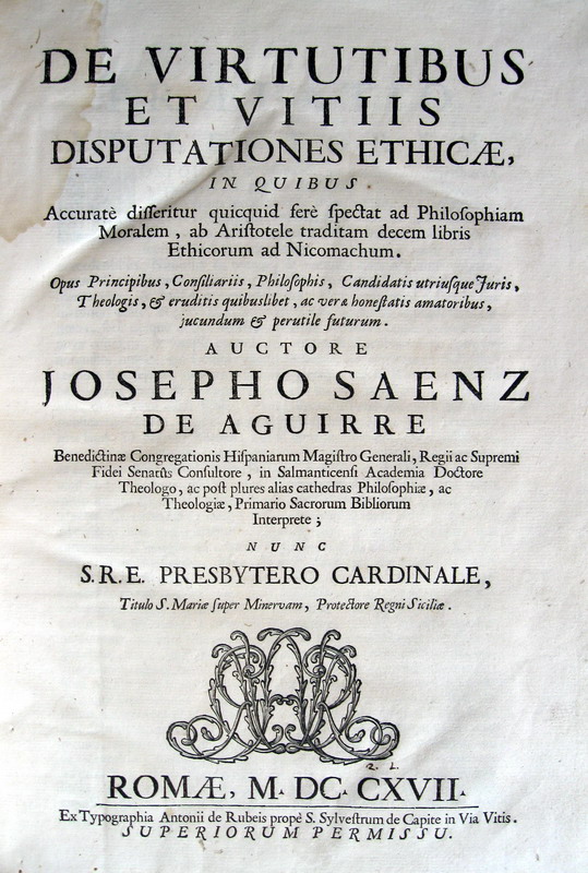 Jos Saenz de Aguirre - De virtutibus et vitiis disputationes ethicae ab Aristotelem - 1717