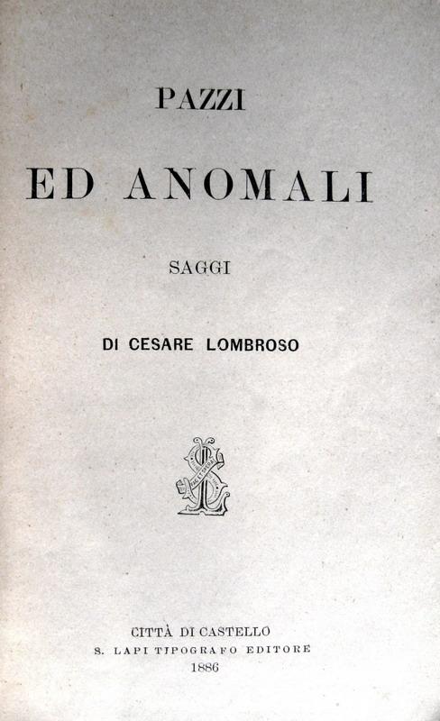 Cesare Lombroso - Pazzi ed anomali - 1886