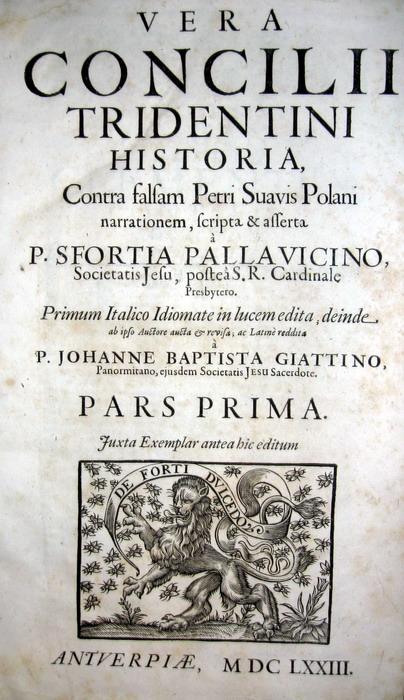 Pietro Sforza Pallavicino - Vera concilii Tridentini historia - 1673