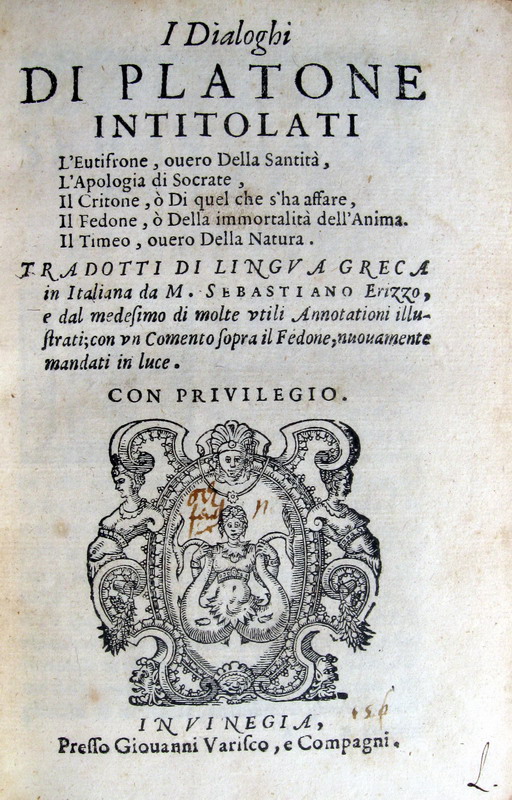 Platone - I Dialoghi tradotti in lingua italiana da Sebastiano Erizzo - 1574 Platone - I Dialoghi tradotti in lingua italiana da Sebastiano Erizzo - 1574