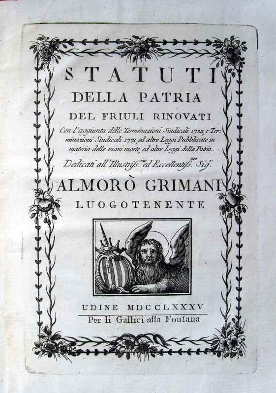 Statuti della Patria del Friuli rinovati - Udine 1785