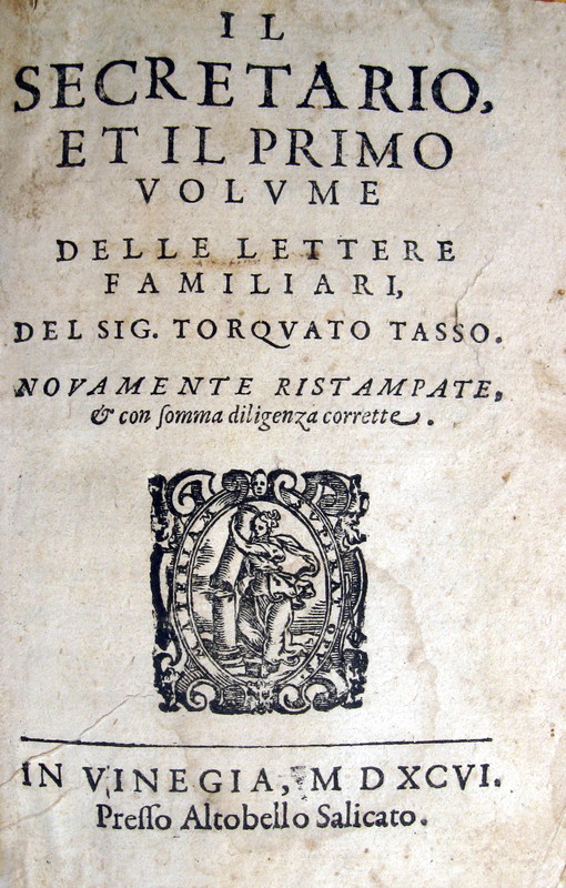 Torquato Tasso - Il Secretario e le Lettere familiari - 1596