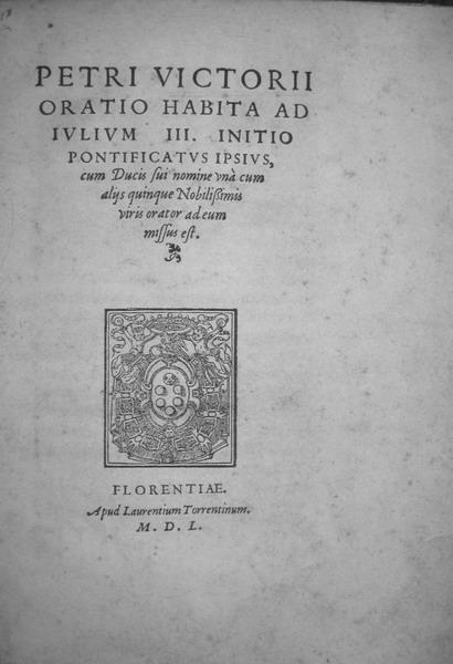 Pietro Vettori - Oratio habita ad Iulium III Pietro Vettori - Oratio habita ad Iulium III